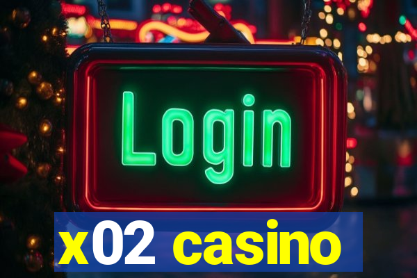 x02 casino